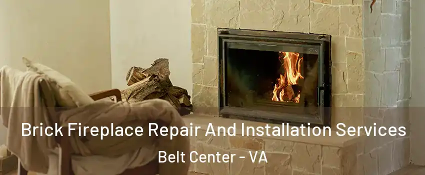 Brick Fireplace Repair And Installation Services Belt Center - VA