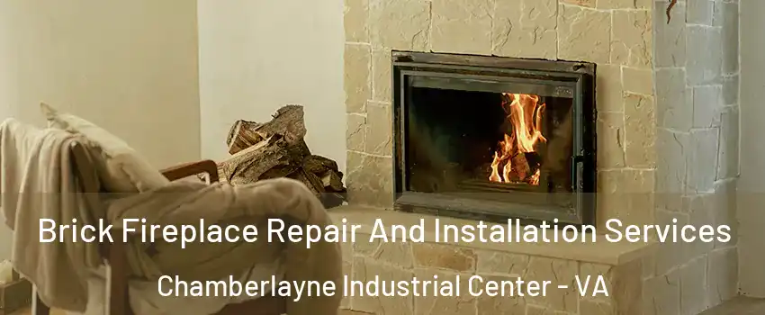 Brick Fireplace Repair And Installation Services Chamberlayne Industrial Center - VA