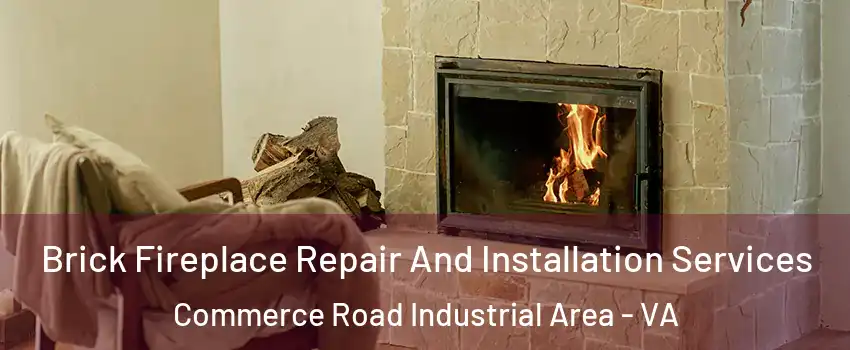 Brick Fireplace Repair And Installation Services Commerce Road Industrial Area - VA