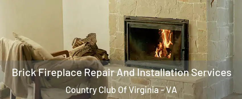 Brick Fireplace Repair And Installation Services Country Club Of Virginia - VA