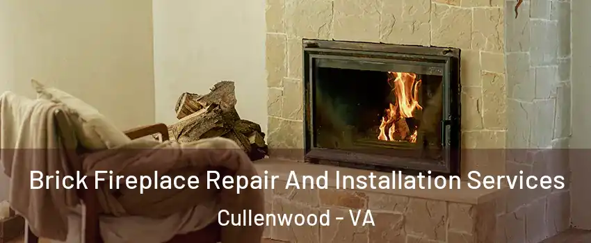 Brick Fireplace Repair And Installation Services Cullenwood - VA