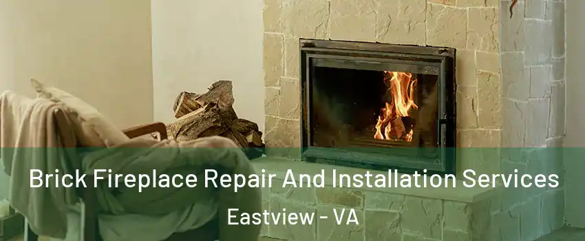 Brick Fireplace Repair And Installation Services Eastview - VA