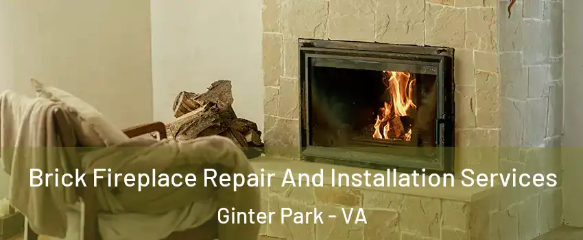 Brick Fireplace Repair And Installation Services Ginter Park - VA