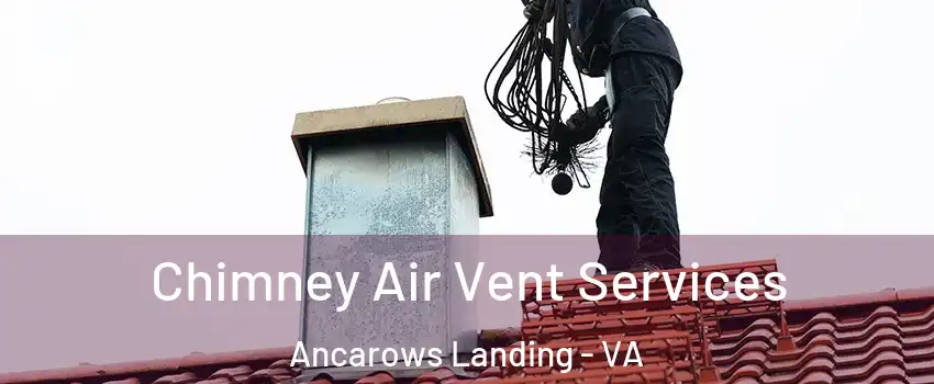 Chimney Air Vent Services Ancarows Landing - VA
