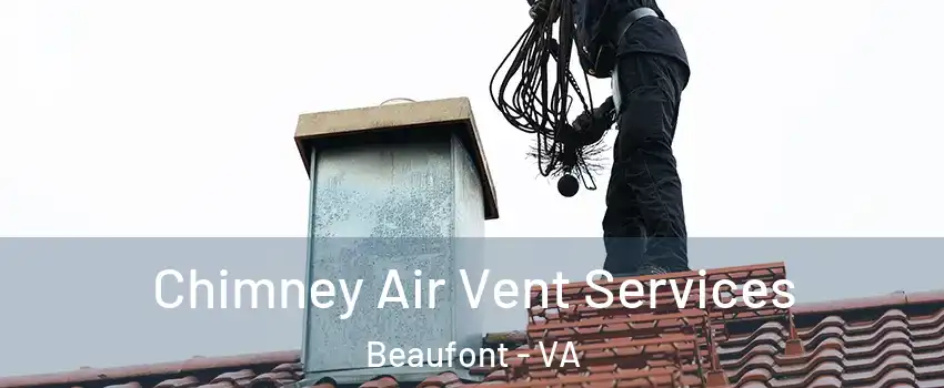 Chimney Air Vent Services Beaufont - VA