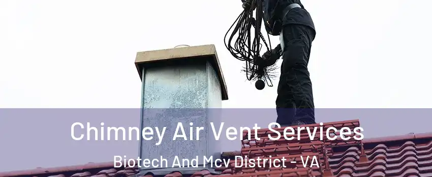 Chimney Air Vent Services Biotech And Mcv District - VA