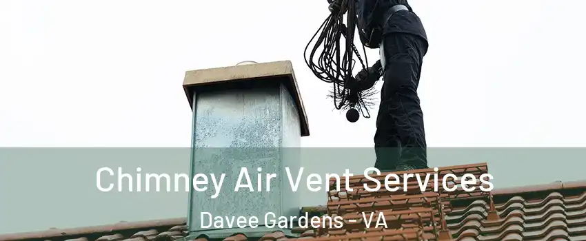 Chimney Air Vent Services Davee Gardens - VA