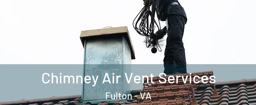 Chimney Air Vent Services Fulton - VA
