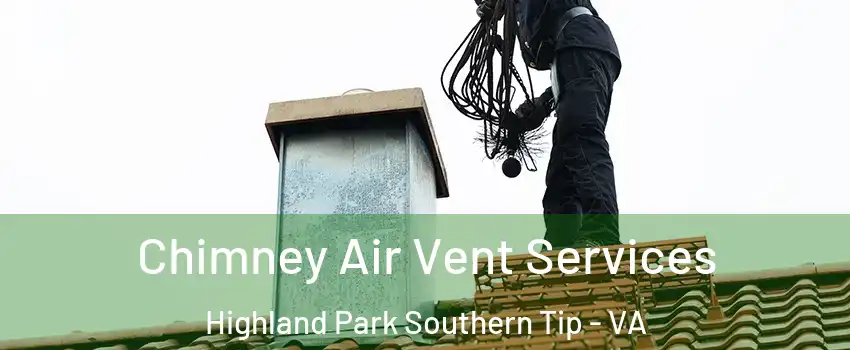 Chimney Air Vent Services Highland Park Southern Tip - VA