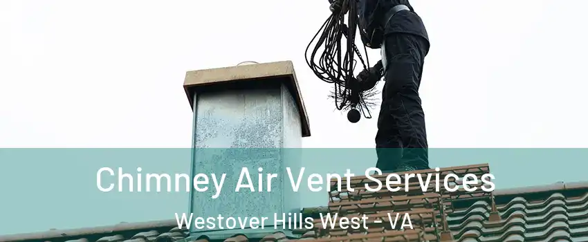Chimney Air Vent Services Westover Hills West - VA