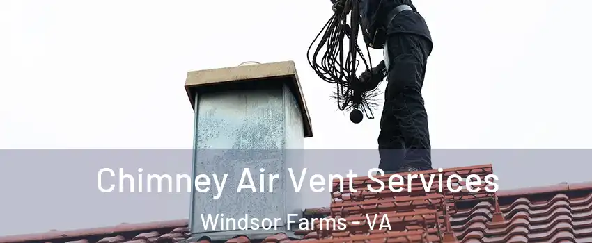 Chimney Air Vent Services Windsor Farms - VA