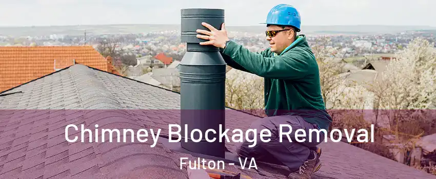 Chimney Blockage Removal Fulton - VA