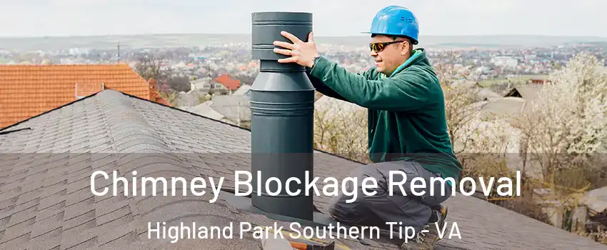 Chimney Blockage Removal Highland Park Southern Tip - VA