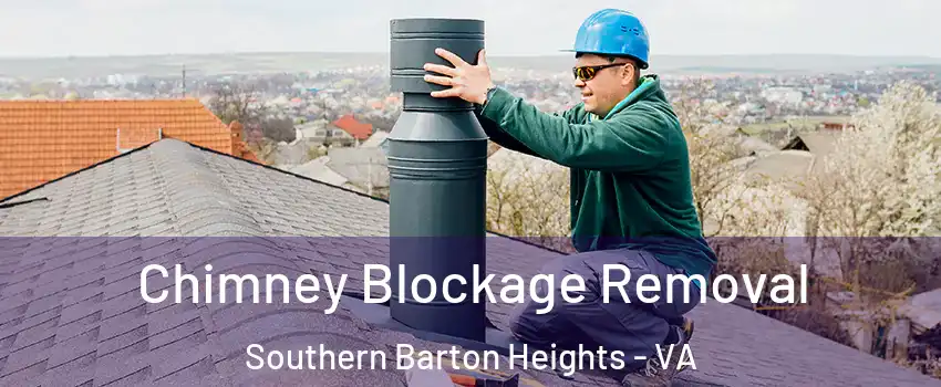 Chimney Blockage Removal Southern Barton Heights - VA