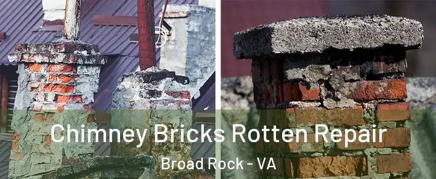 Chimney Bricks Rotten Repair Broad Rock - VA