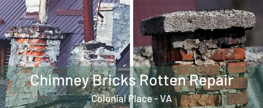 Chimney Bricks Rotten Repair Colonial Place - VA