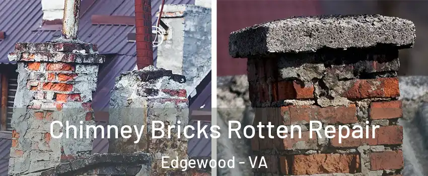 Chimney Bricks Rotten Repair Edgewood - VA