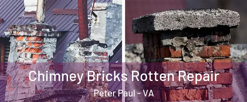 Chimney Bricks Rotten Repair Peter Paul - VA