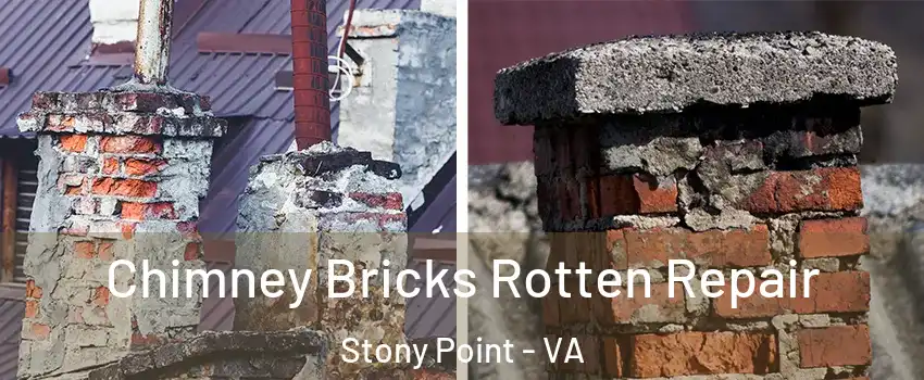 Chimney Bricks Rotten Repair Stony Point - VA