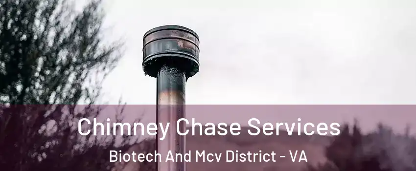 Chimney Chase Services Biotech And Mcv District - VA
