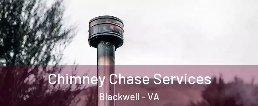 Chimney Chase Services Blackwell - VA