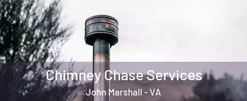 Chimney Chase Services John Marshall - VA
