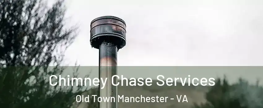 Chimney Chase Services Old Town Manchester - VA