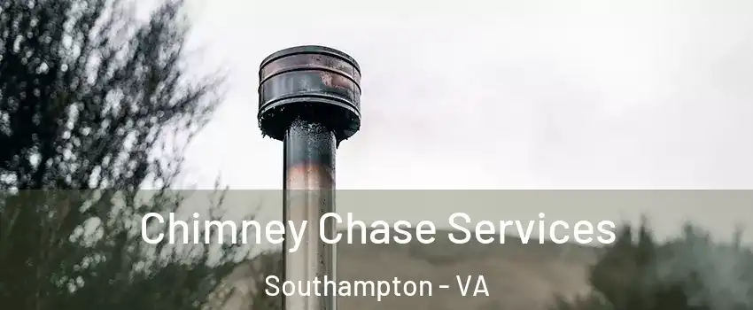 Chimney Chase Services Southampton - VA