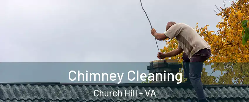 Chimney Cleaning Church Hill - VA