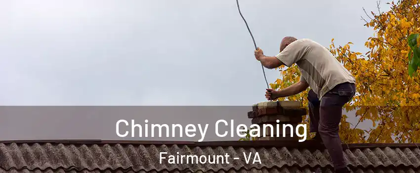 Chimney Cleaning Fairmount - VA