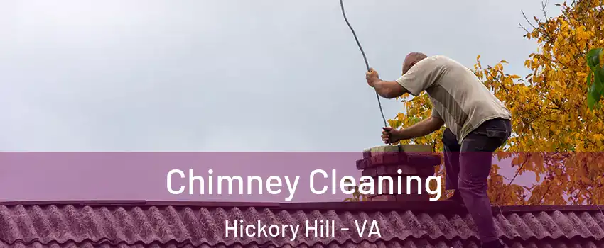 Chimney Cleaning Hickory Hill - VA
