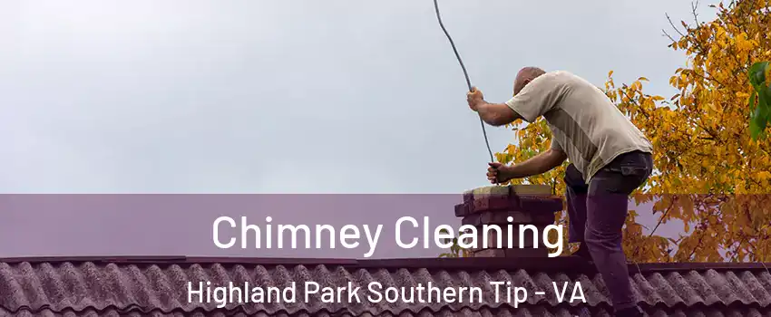 Chimney Cleaning Highland Park Southern Tip - VA