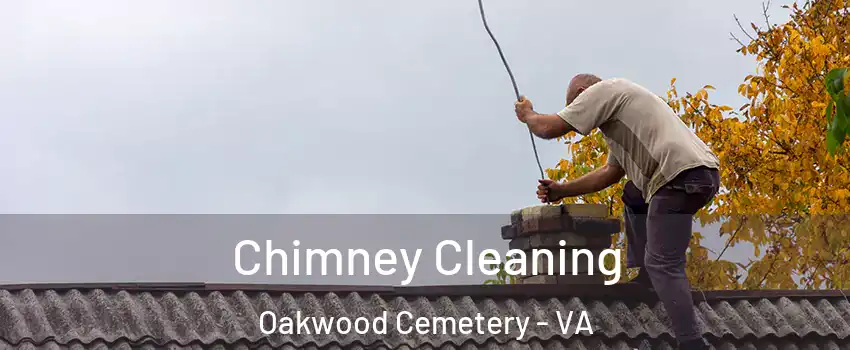 Chimney Cleaning Oakwood Cemetery - VA
