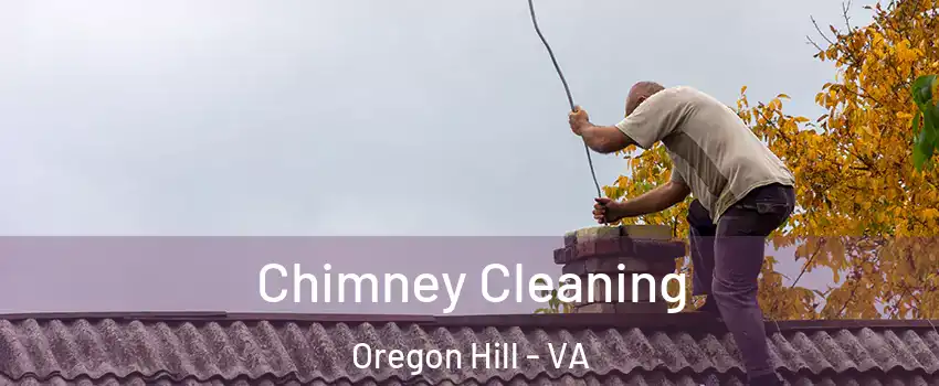 Chimney Cleaning Oregon Hill - VA