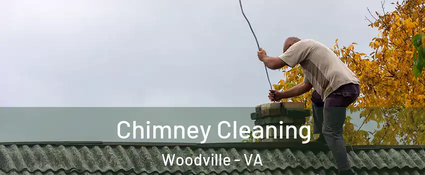 Chimney Cleaning Woodville - VA