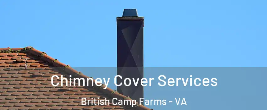 Chimney Cover Services British Camp Farms - VA