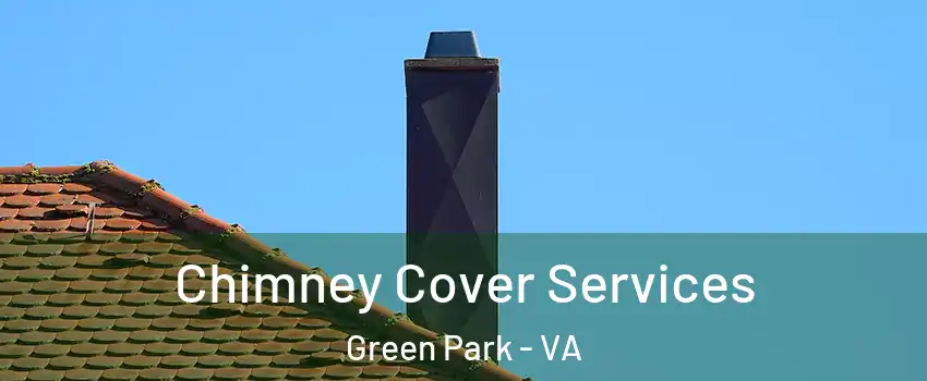 Chimney Cover Services Green Park - VA
