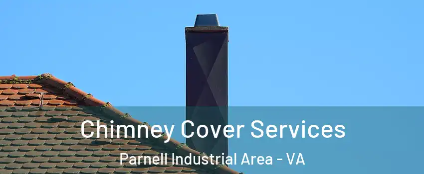 Chimney Cover Services Parnell Industrial Area - VA