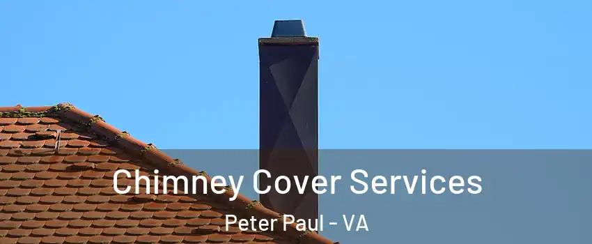 Chimney Cover Services Peter Paul - VA