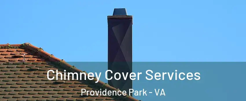 Chimney Cover Services Providence Park - VA