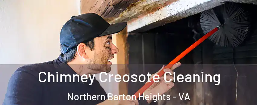 Chimney Creosote Cleaning Northern Barton Heights - VA