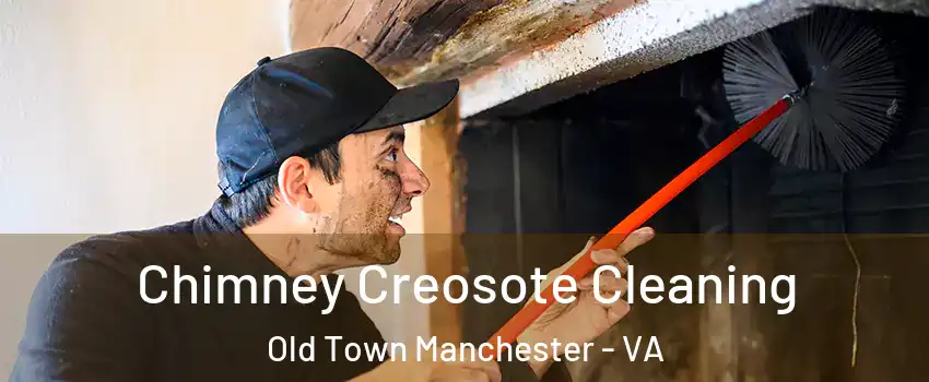 Chimney Creosote Cleaning Old Town Manchester - VA