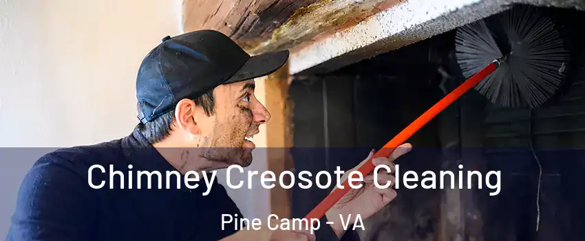 Chimney Creosote Cleaning Pine Camp - VA