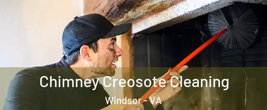 Chimney Creosote Cleaning Windsor - VA