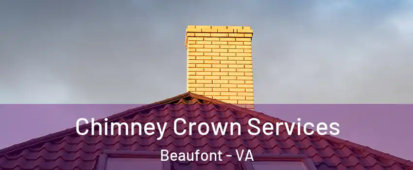 Chimney Crown Services Beaufont - VA