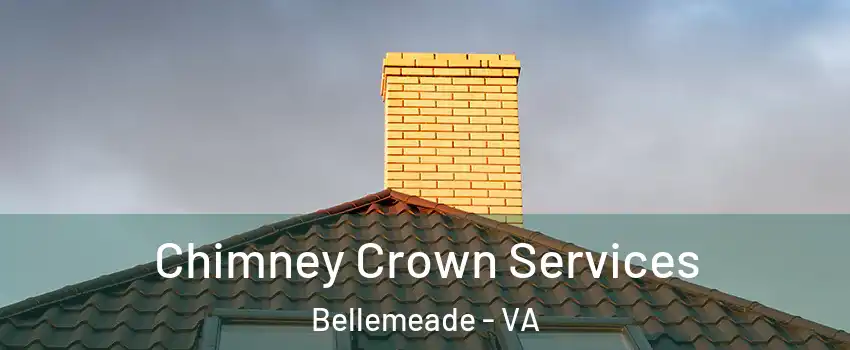 Chimney Crown Services Bellemeade - VA