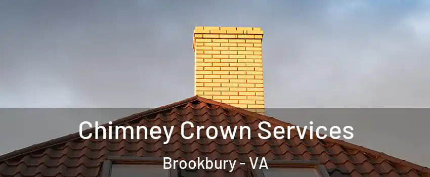Chimney Crown Services Brookbury - VA
