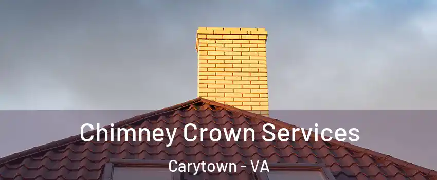 Chimney Crown Services Carytown - VA