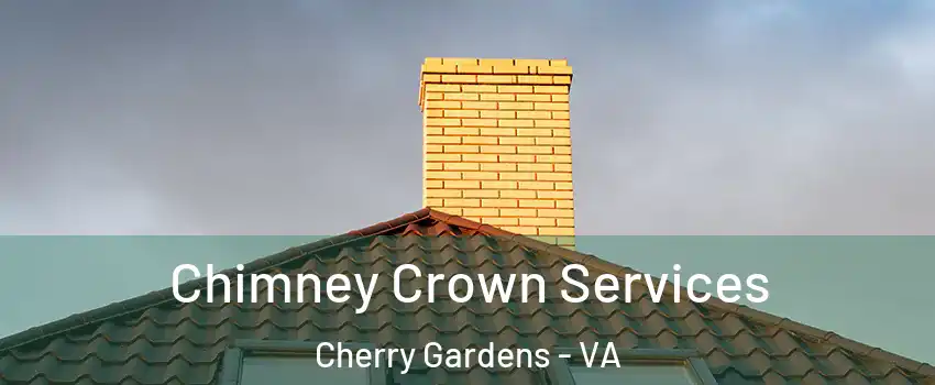 Chimney Crown Services Cherry Gardens - VA