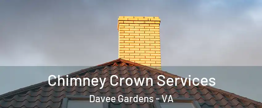 Chimney Crown Services Davee Gardens - VA
